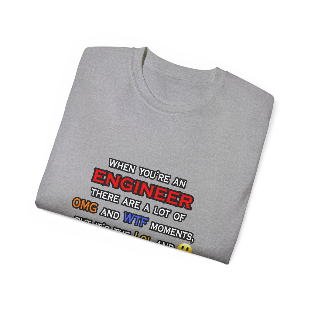 Engineer ... OMG WTF LOL - Unisex Ultra Cotton Tee