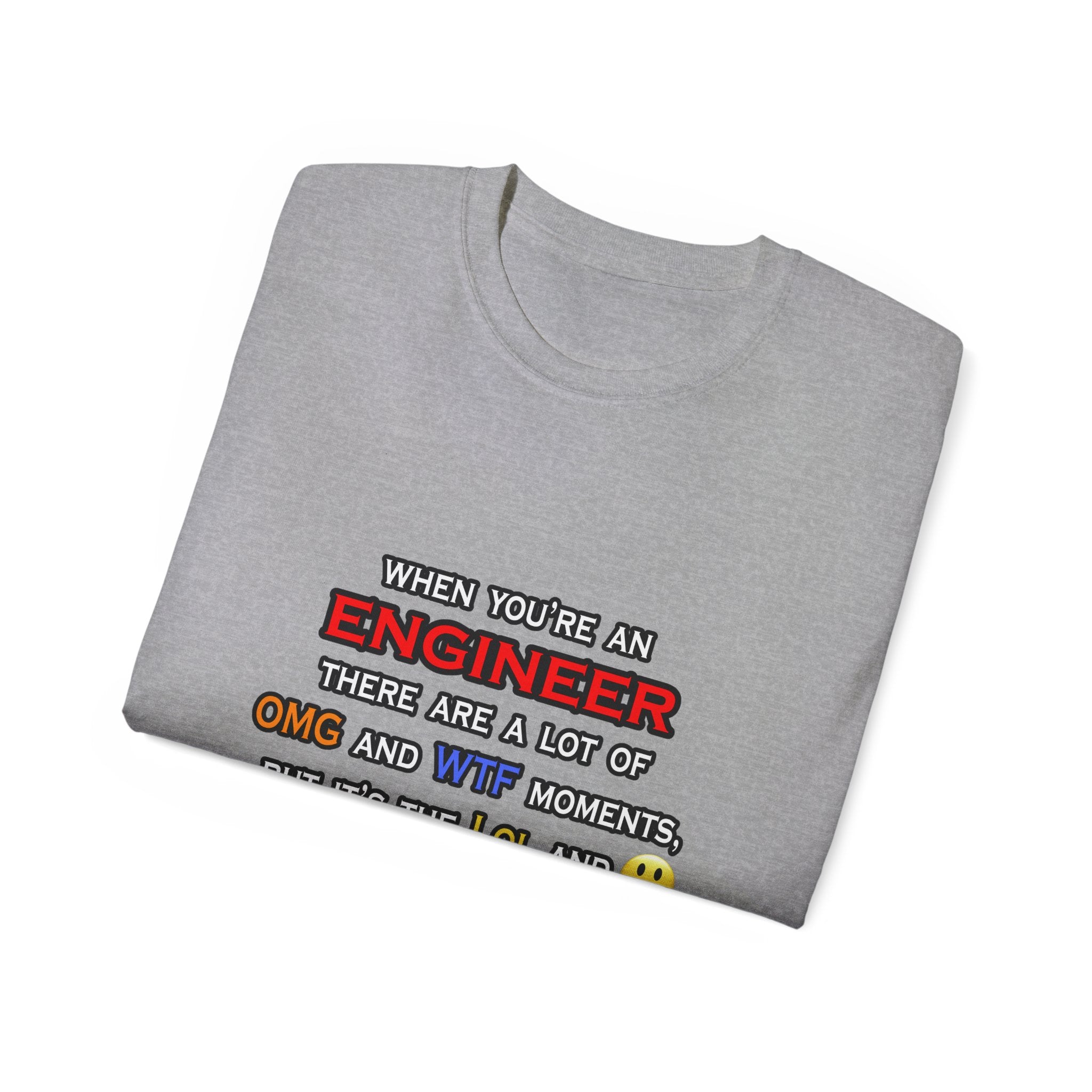Engineer ... OMG WTF LOL - Unisex Ultra Cotton Tee