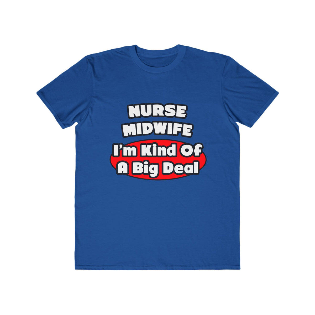 Nurse Midwife .. Big Deal - Men's Lightweight Fashion Tee
