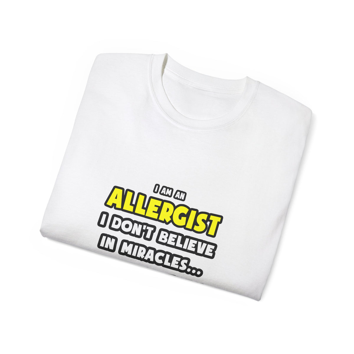 Miracles and Allergists ... Funny - Unisex Ultra Cotton Tee