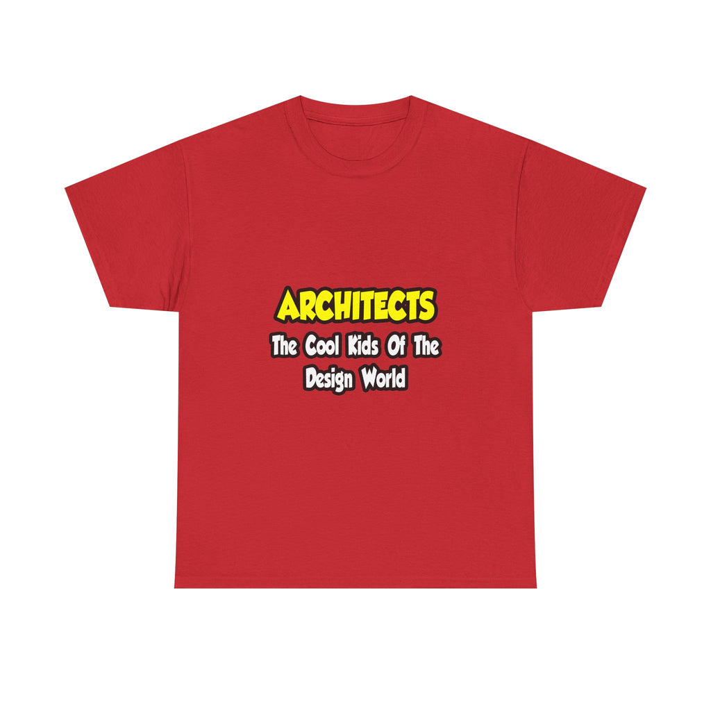 Architects...Cool Kids of Design World - Unisex Heavy Cotton Tee