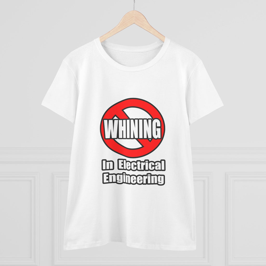 No Whining In Electrical Engineering - Women's Midweight Cotton Tee