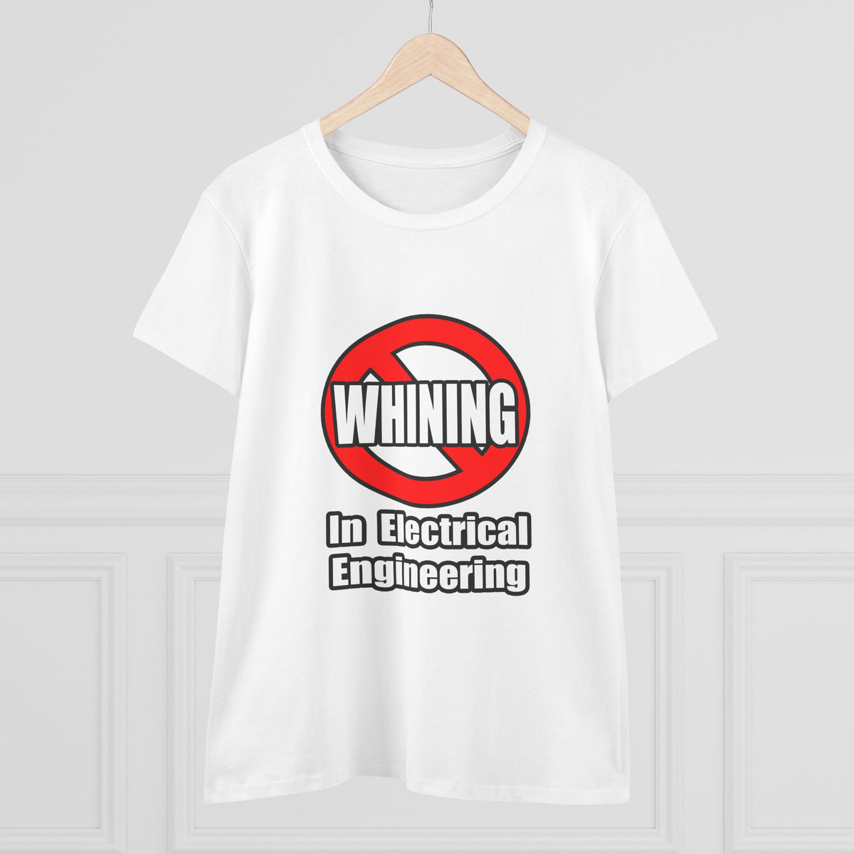 No Whining In Electrical Engineering - Women's Midweight Cotton Tee