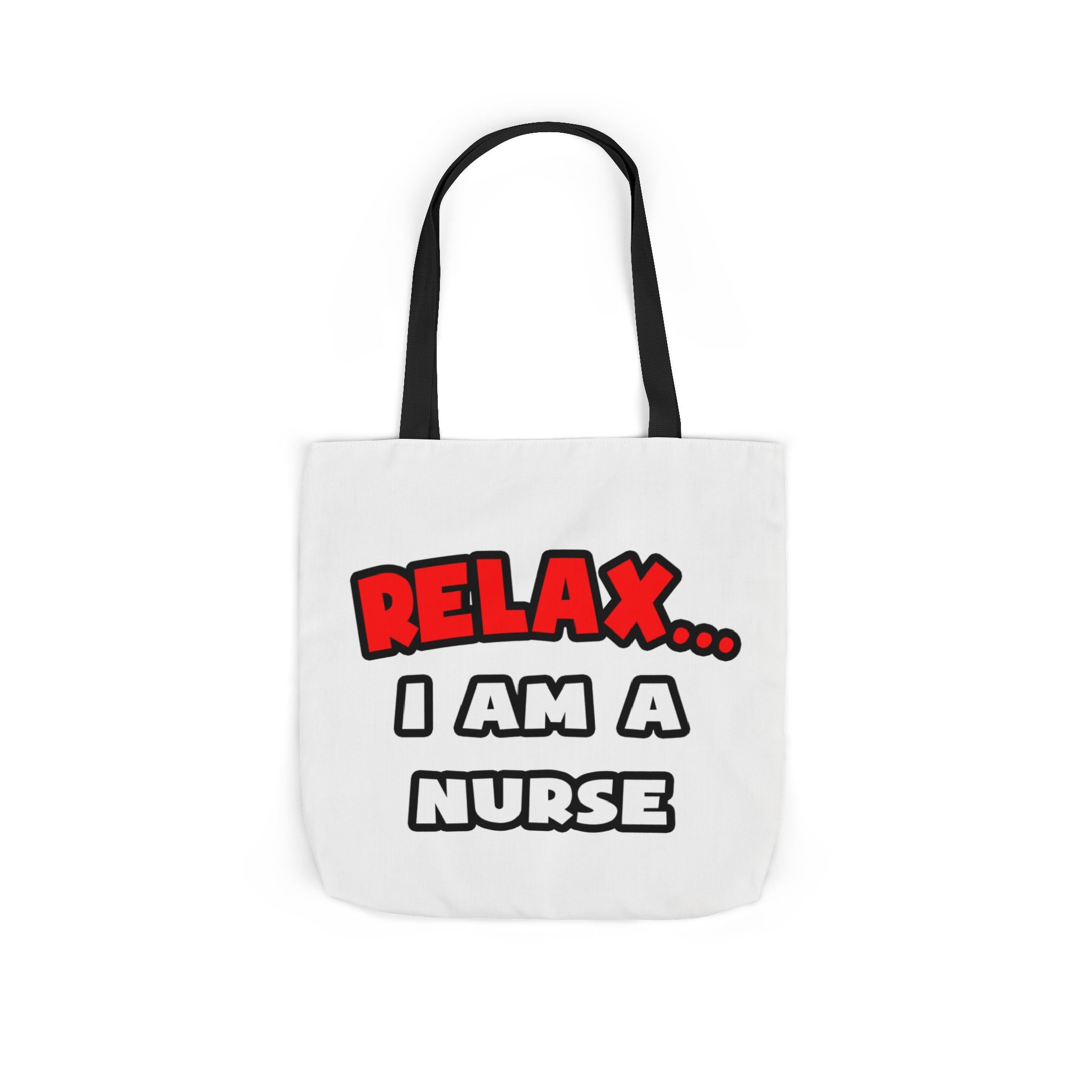 Relax ... I Am A Nurse - Canvas Tote Bag, 5-Color Straps