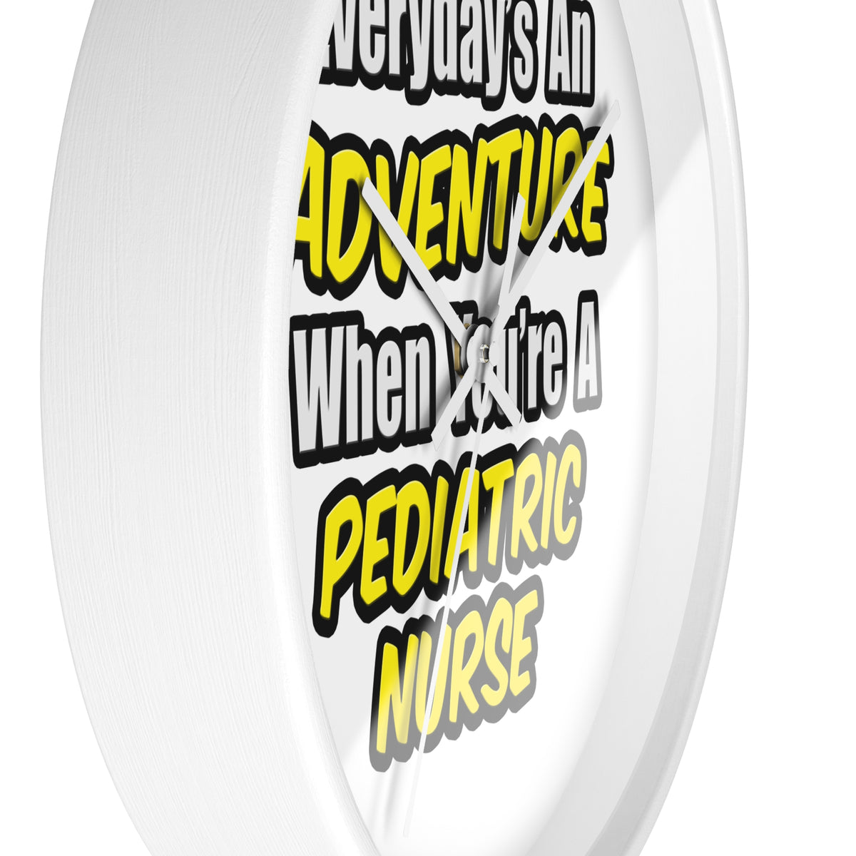 Everyday's An Adventure...Pediatric Nurse - Wall Clock