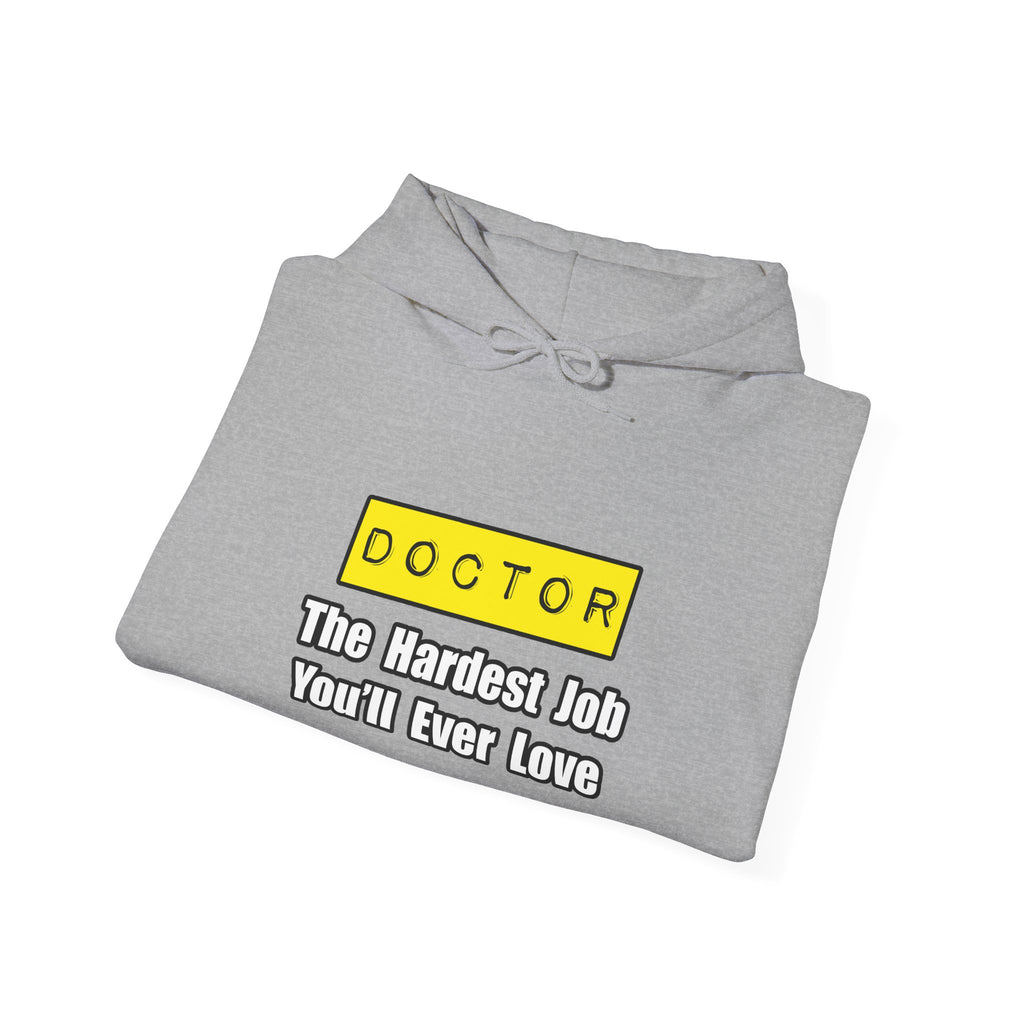 Doctor...Hardest Job You'll Ever Love - Unisex Heavy Blend™ Hooded Sweatshirt