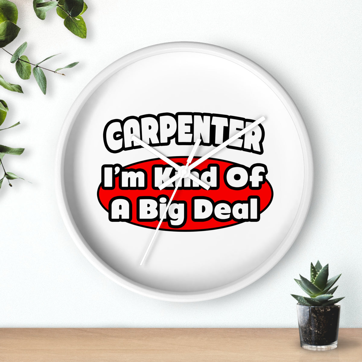 Carpenter...Big Deal - Wall Clock