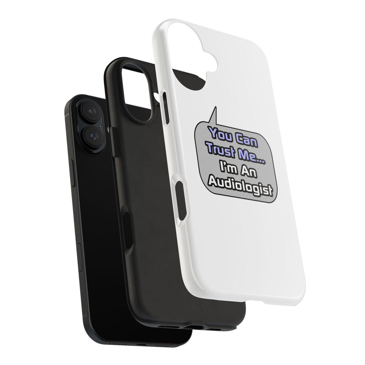 Trust Me .. I'm an Audiologist - Tough Phone Cases