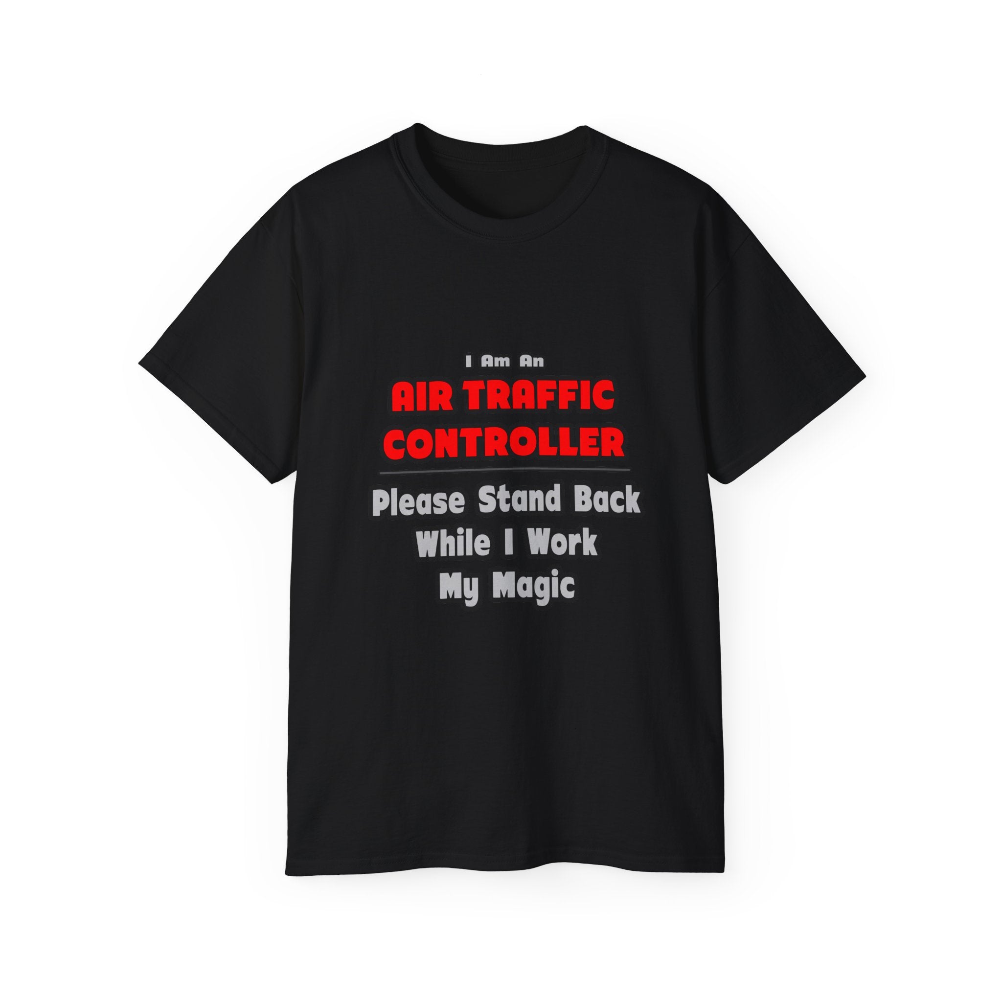 Air Traffic Controller...Work My Magic - Unisex Ultra Cotton Tee