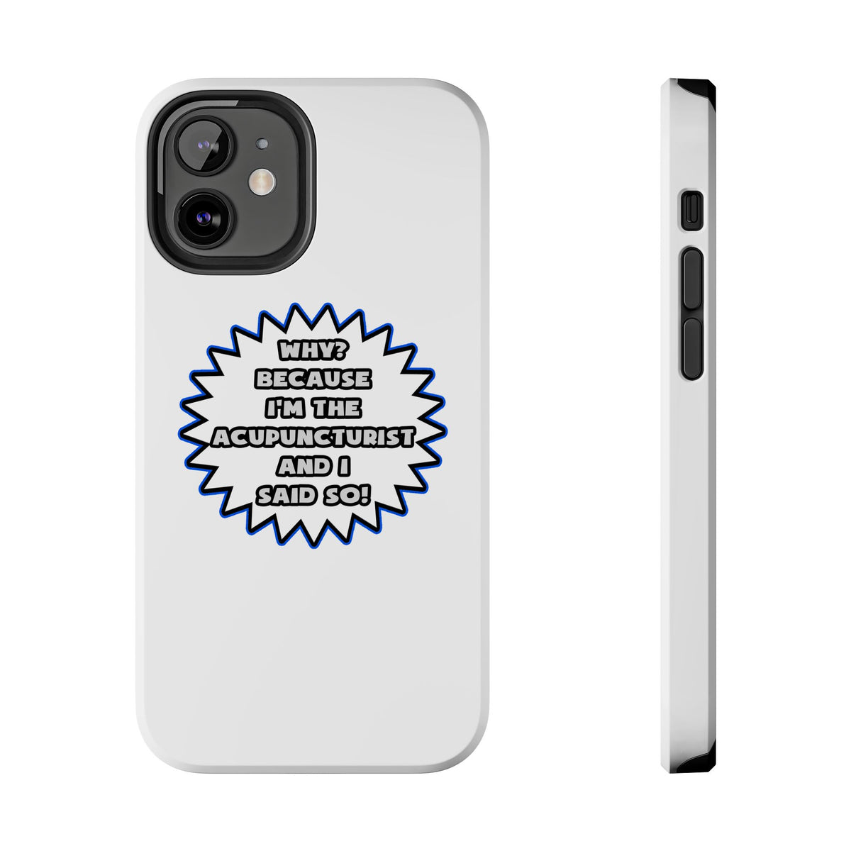 Acupuncturist .. Because I Said So - Tough Phone Cases