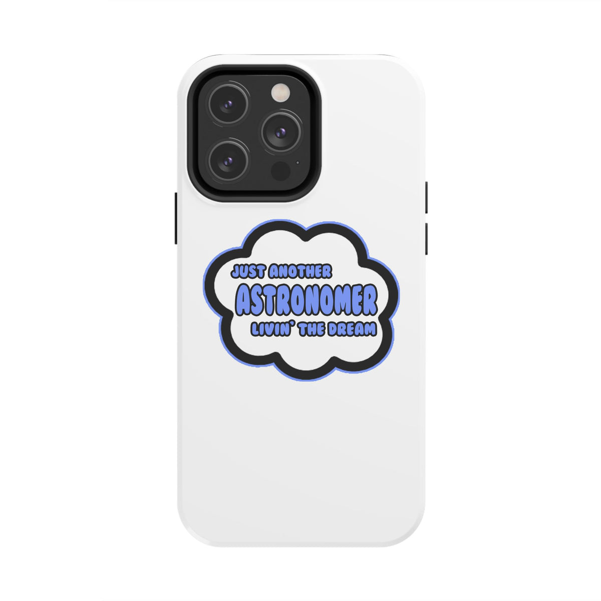 Astronomer .. Livin' The Dream - Tough Phone Cases