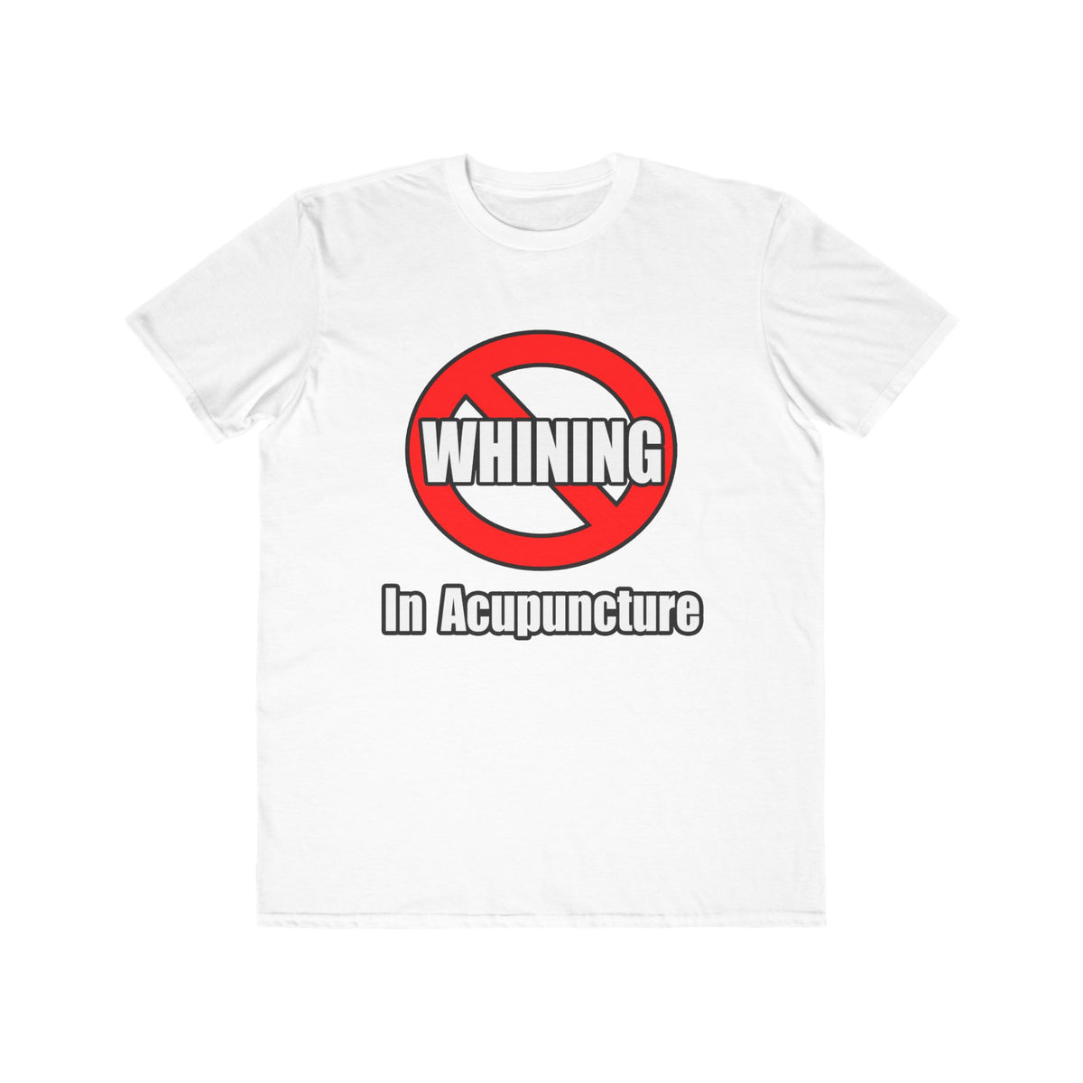 No Whining In Acupuncture - Men's Lightweight Fashion Tee