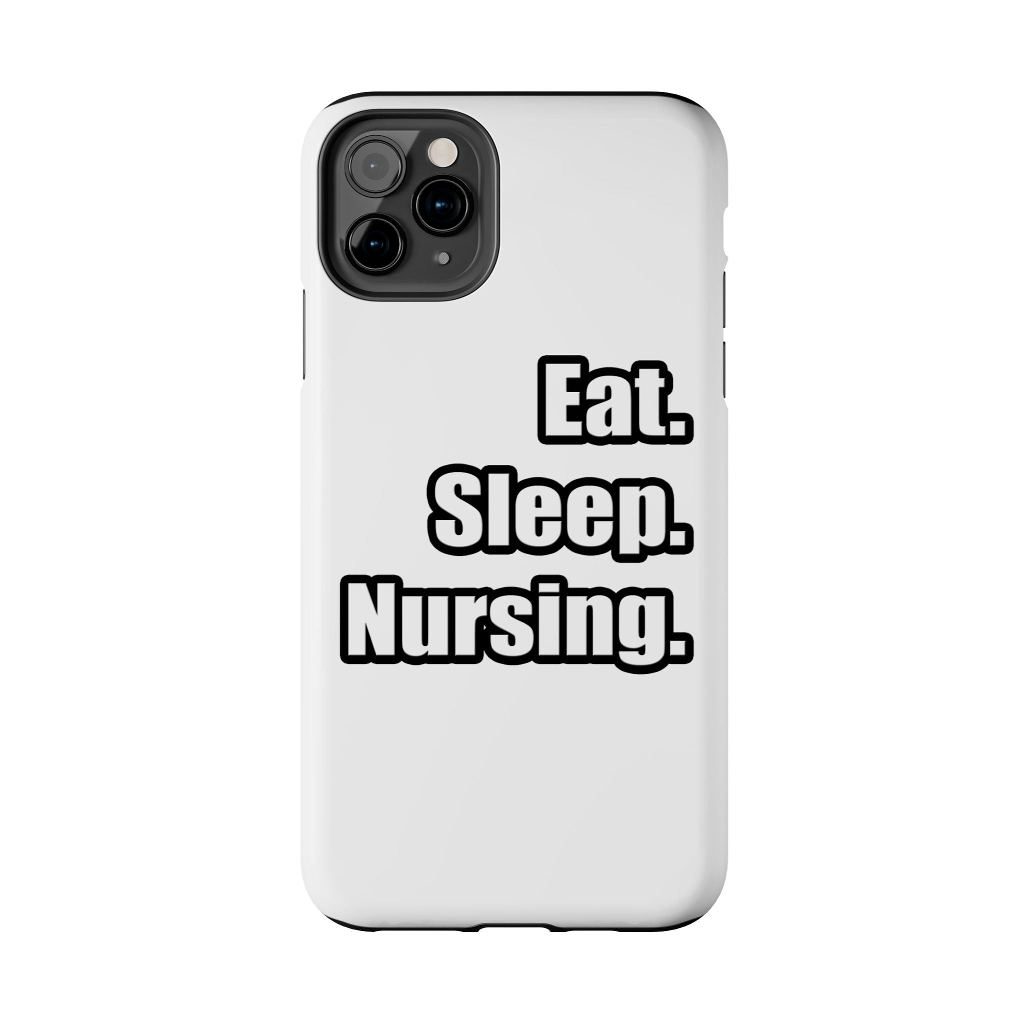 Eat. Sleep. Nursing. - Tough Phone Cases