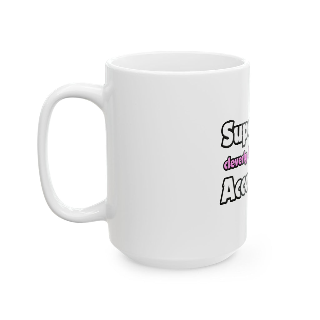 Super Mom ... Accountant - Ceramic Mug, (11oz, 15oz)