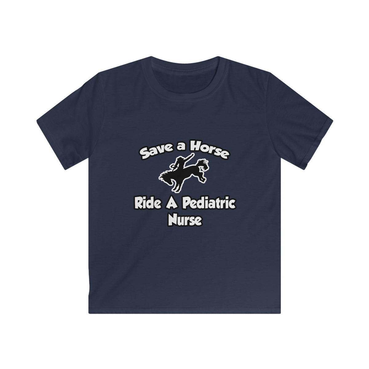 Save a Horse, Ride a Pediatric Nurse - Kids Softstyle Tee
