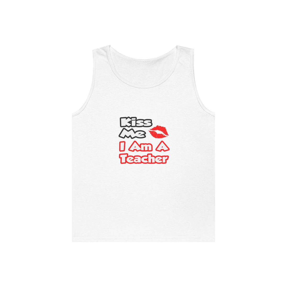 Kiss Me...I Am A Teacher - Unisex Heavy Cotton Tank Top