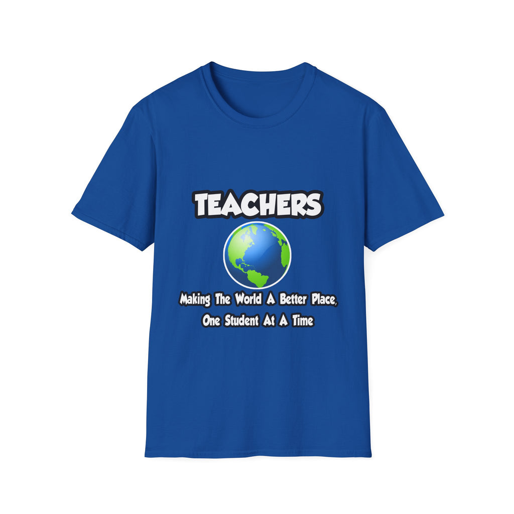 Teachers...Making the World a Better Place - Unisex Softstyle T-Shirt