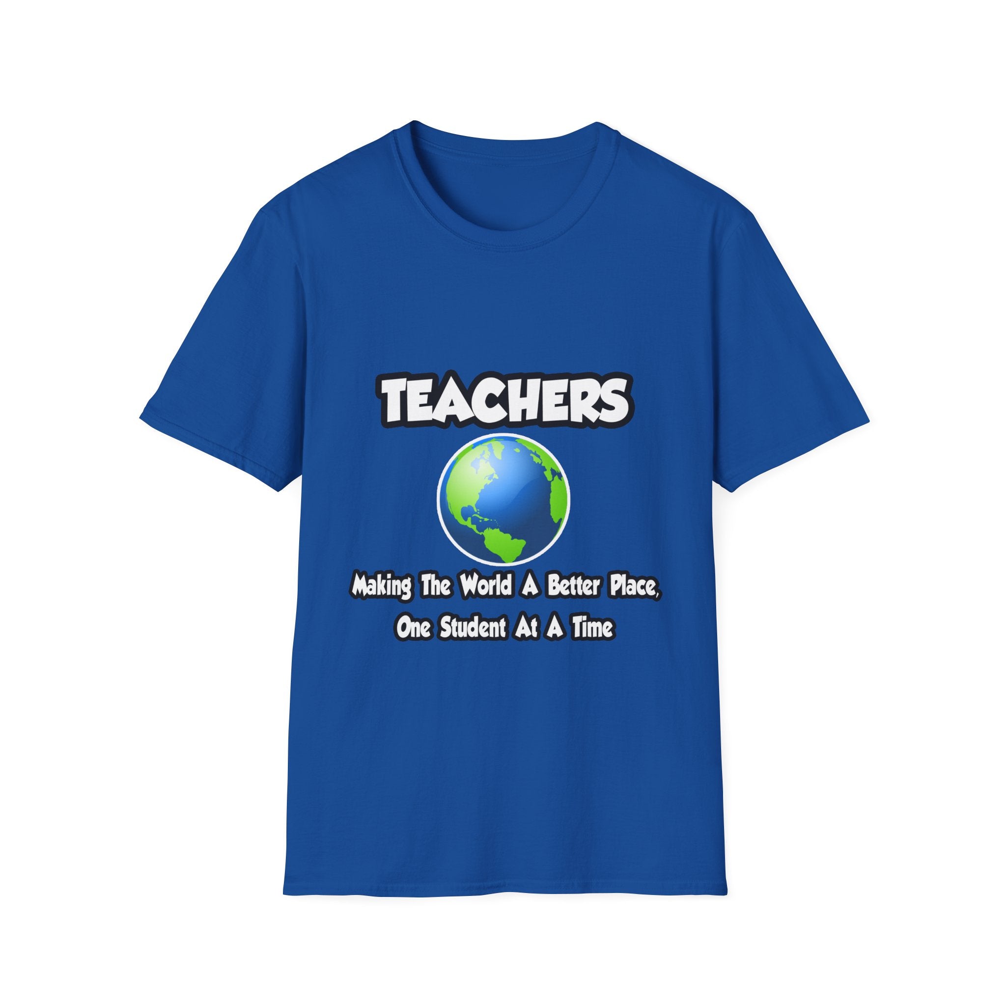 Teachers...Making the World a Better Place - Unisex Softstyle T-Shirt