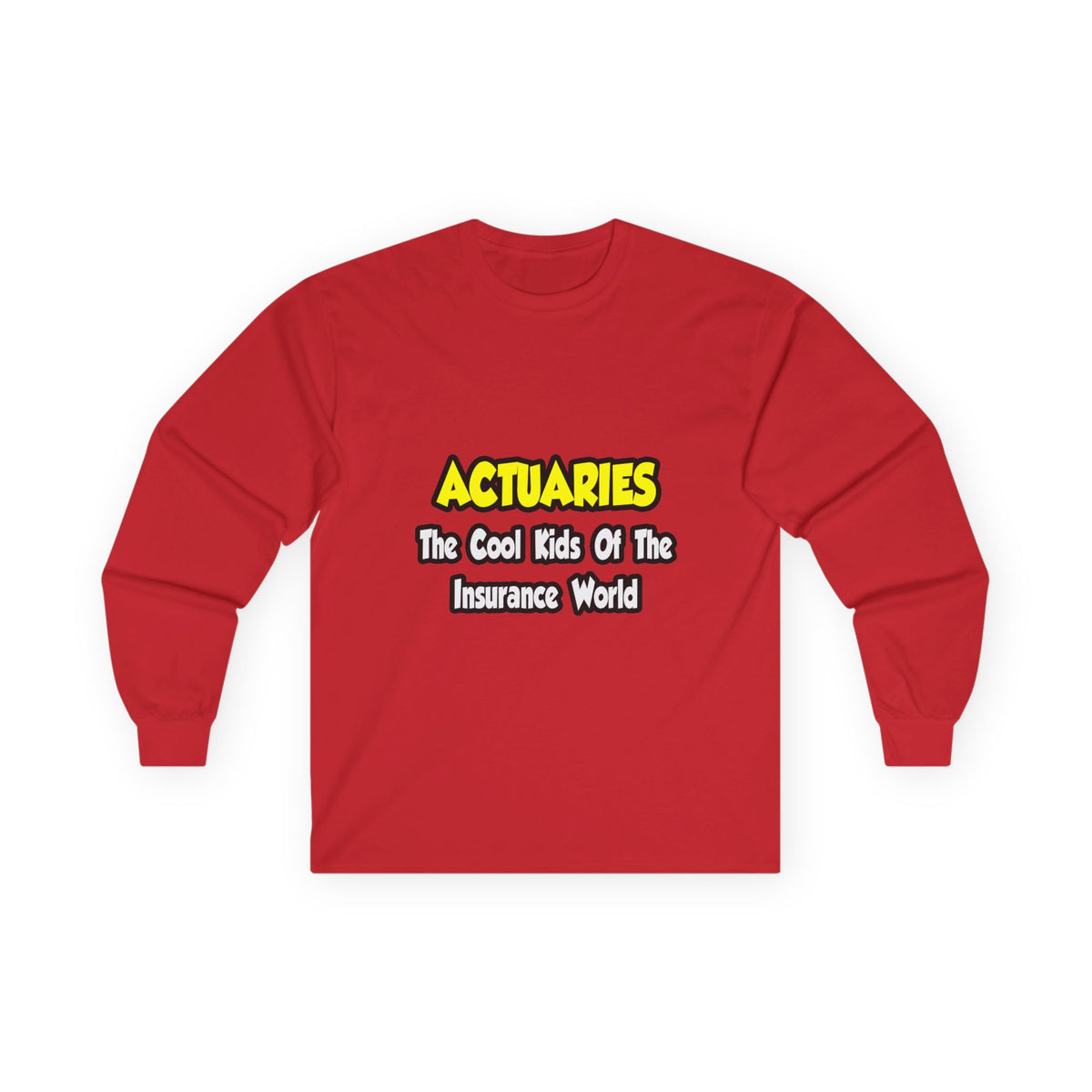 Actuaries...Cool Kids of Insurance World - Unisex Ultra Cotton Long Sleeve Tee