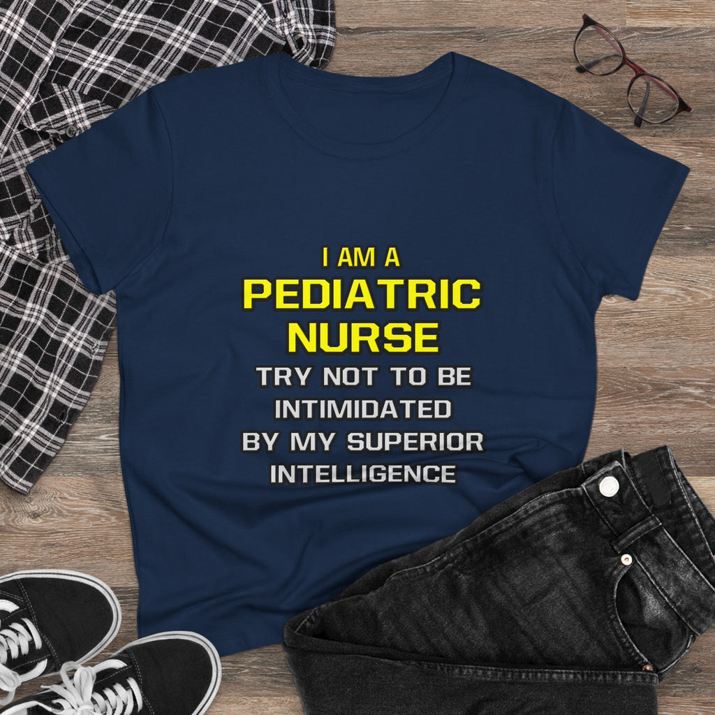 Pediatric Nurse...Superior Intelligence - Women's Midweight Cotton Tee