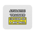 Athletic Trainer .. I'm Kind of a Big Deal - Mouse Pad (Rectangle)
