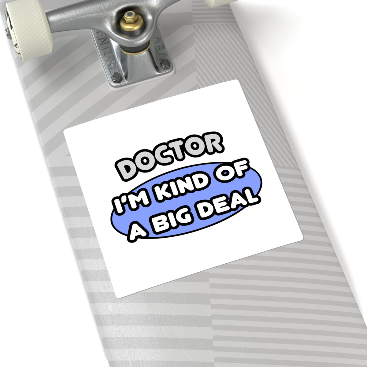 Doctor...Kind of a Big Deal - Square Stickers