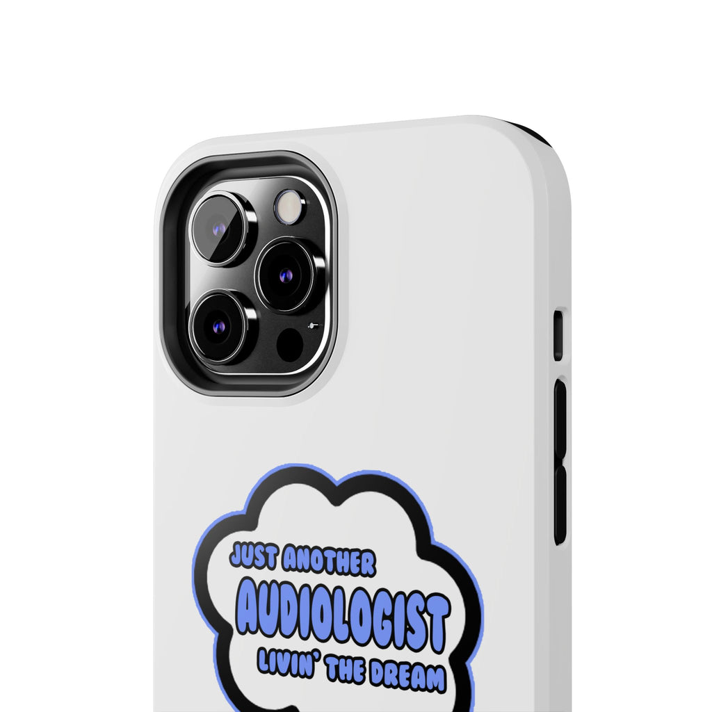 Audiologist .. Livin' The Dream - Tough Phone Cases