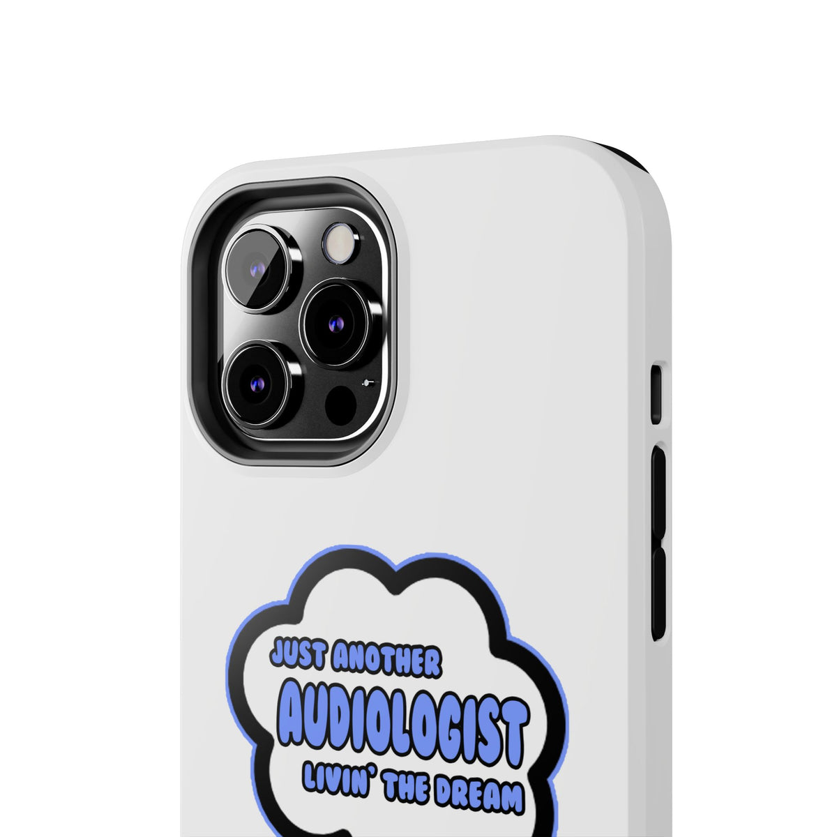 Audiologist .. Livin' The Dream - Tough Phone Cases