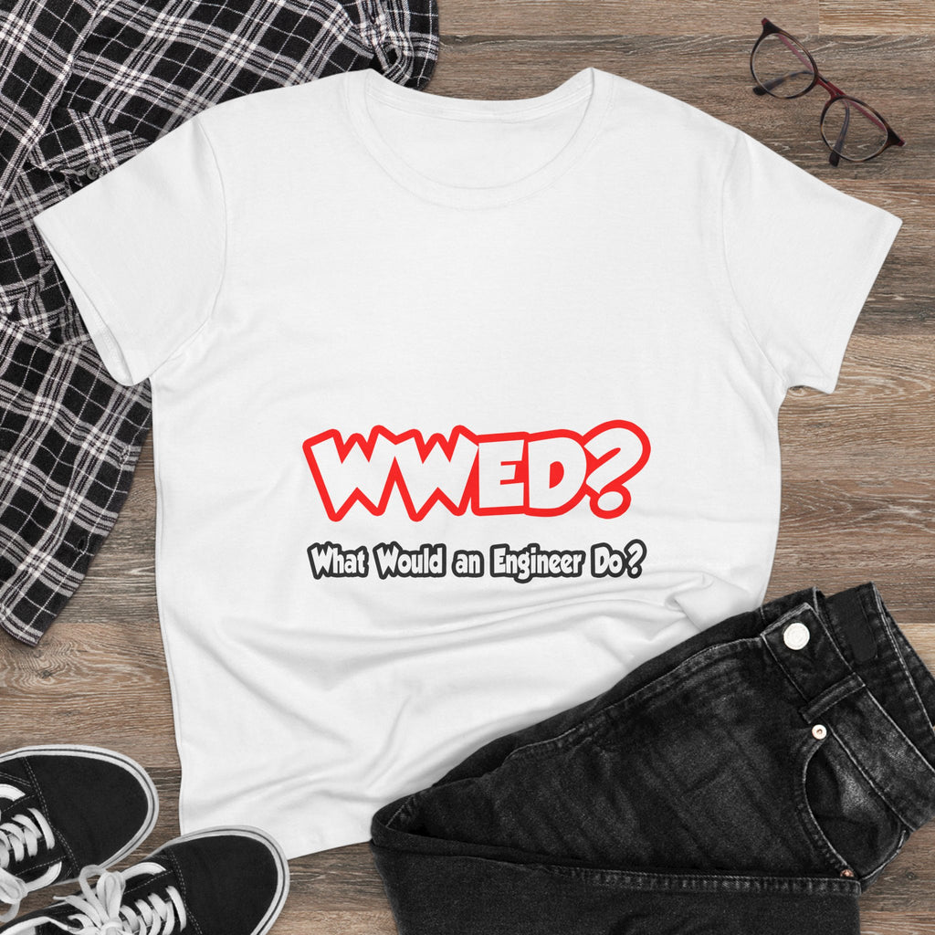 WWED...What Would an Engineer Do - Women's Midweight Cotton Tee
