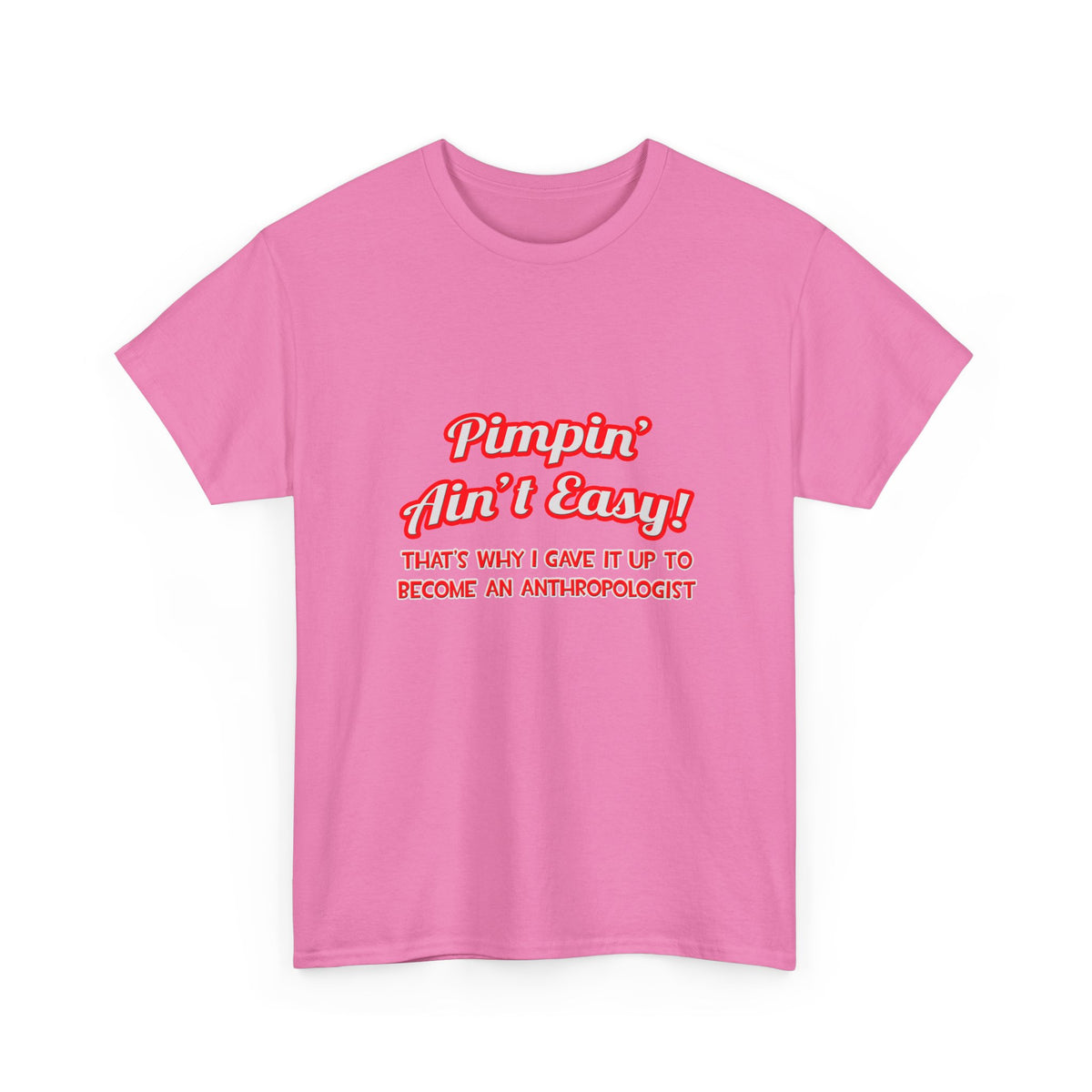 Pimpin' Ain't Easy .. Anthropologist - Unisex Heavy Cotton Tee