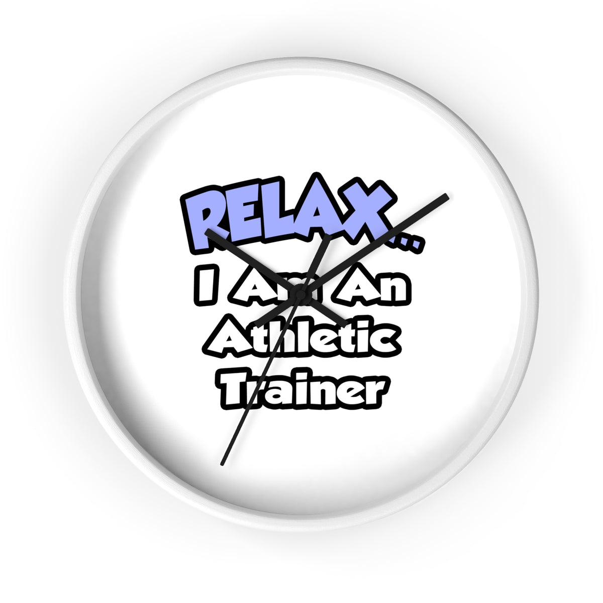 Relax ... I am an Athletic Trainer - Wall Clock