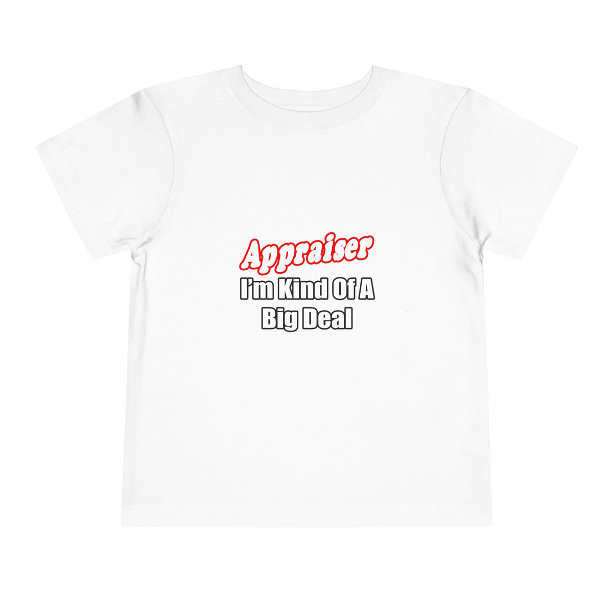 Appraiser...Kind of a Big Deal - Toddler Short Sleeve Tee