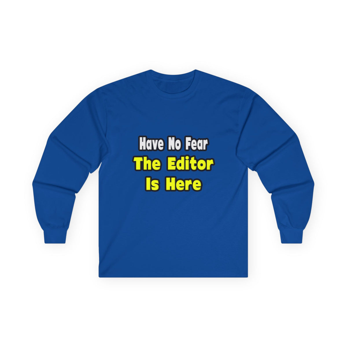 No Fear, The Editor Is Here - Unisex Ultra Cotton Long Sleeve Tee