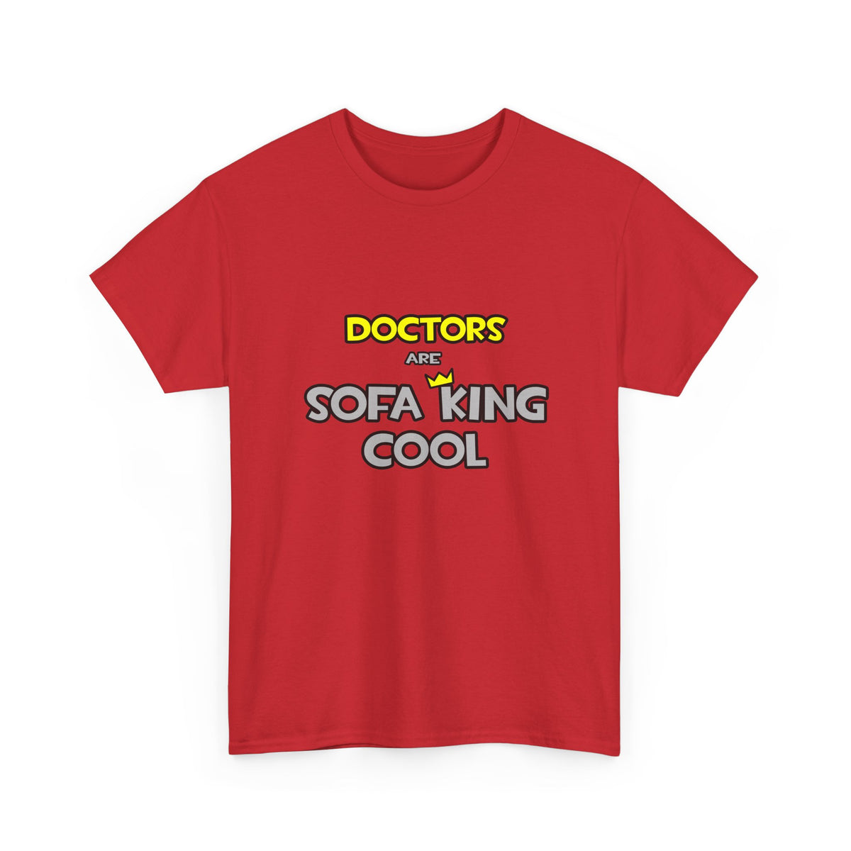 Doctors Are Sofa King Cool - Unisex Heavy Cotton Tee
