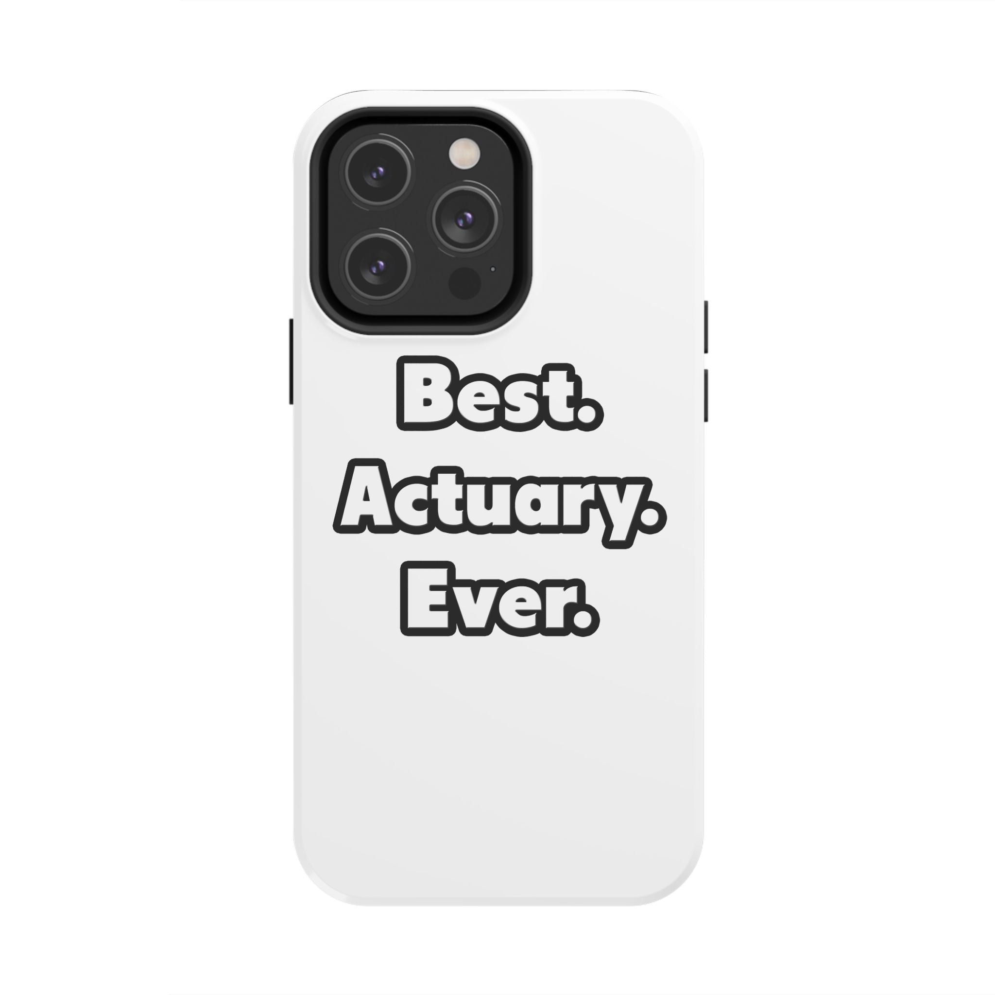 Best. Actuary. Ever - Tough Phone Cases