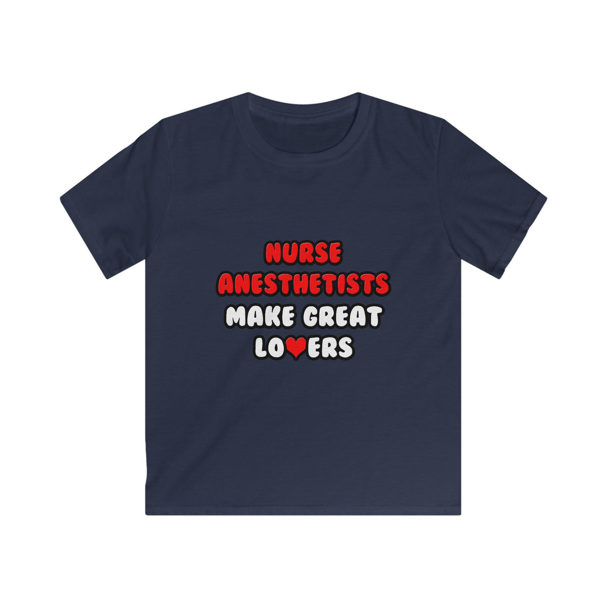 Nurse Anesthetists Make Great Lovers - Kids Softstyle Tee