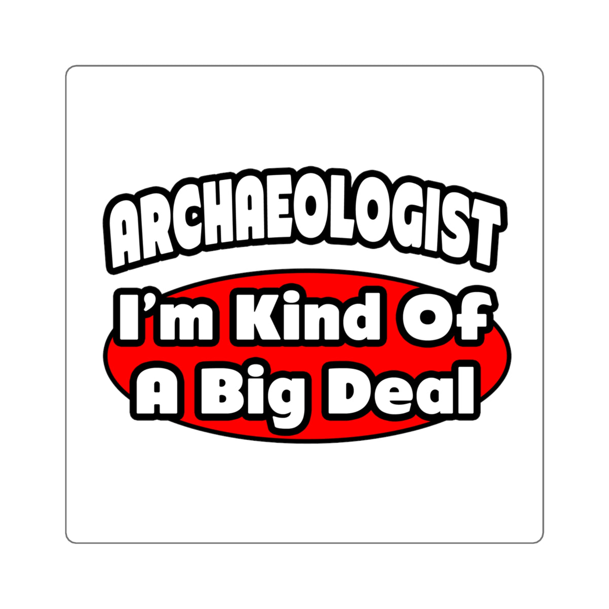 Archaeologist...Big Deal - Square Stickers