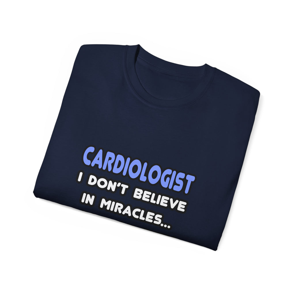 Miracles and Cardiologists - Unisex Ultra Cotton Tee