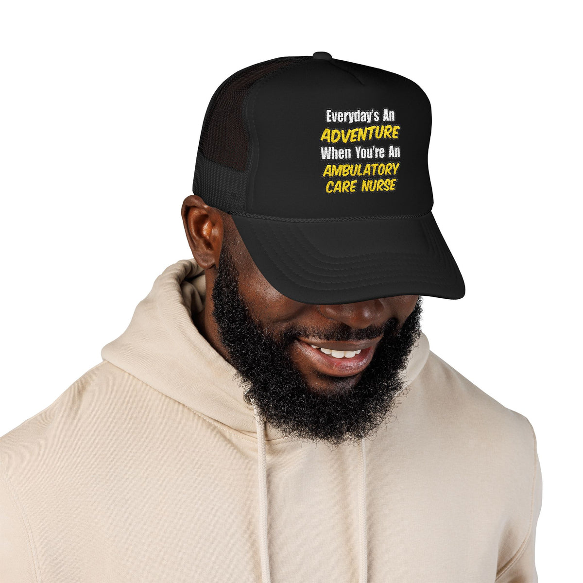 Everyday's An Adventure .. Ambulatory Care Nurse - Foam Trucker Hat