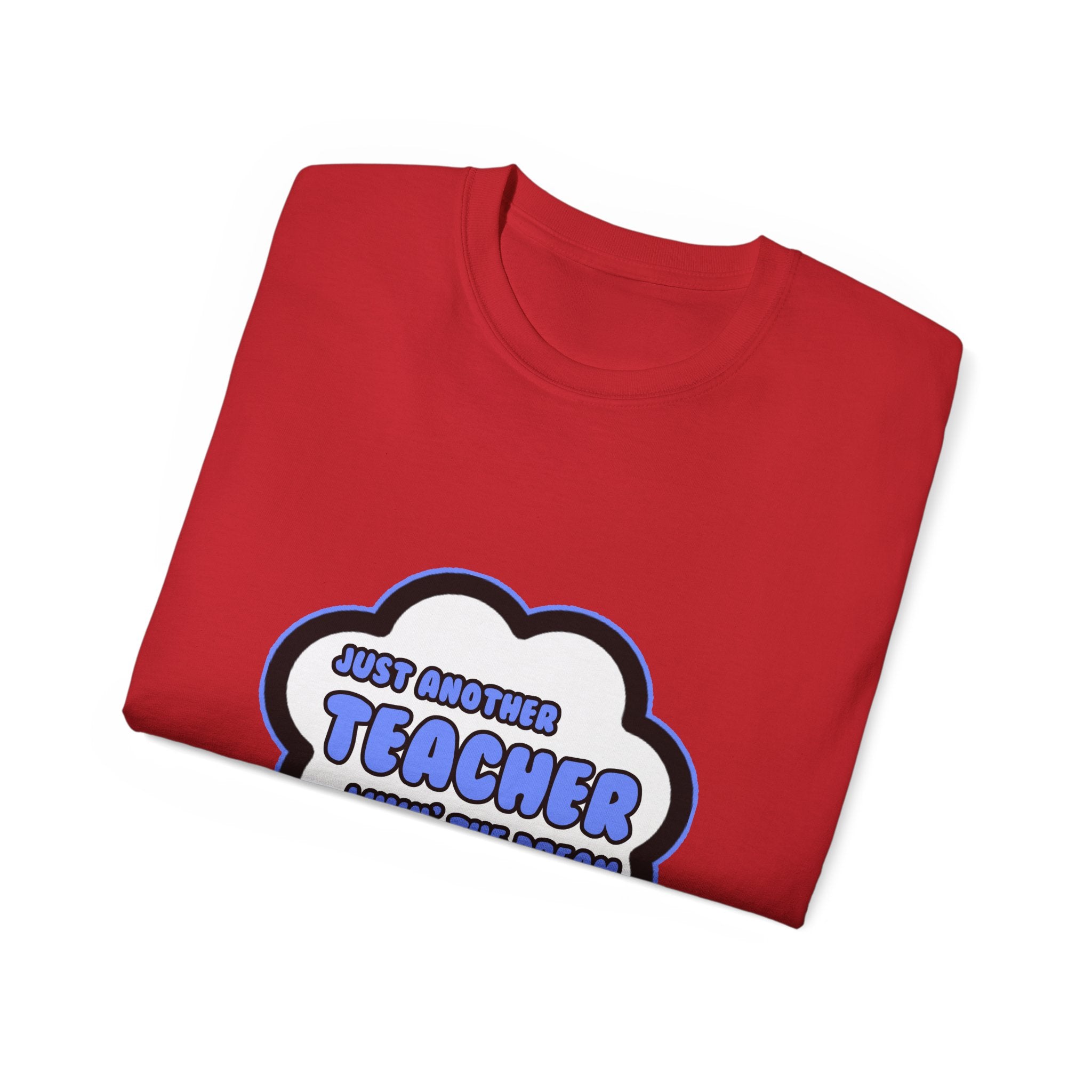 Teacher .. Livin' The Dream - Unisex Ultra Cotton Tee