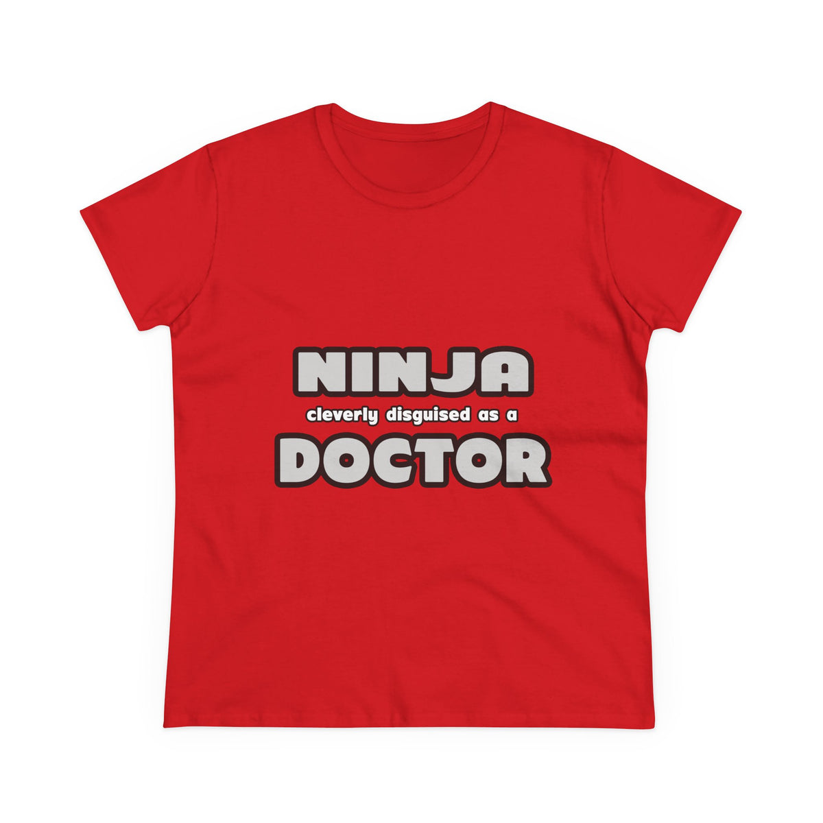 Ninja Cleverly Disguised As A Doctor - Women's Midweight Cotton Tee