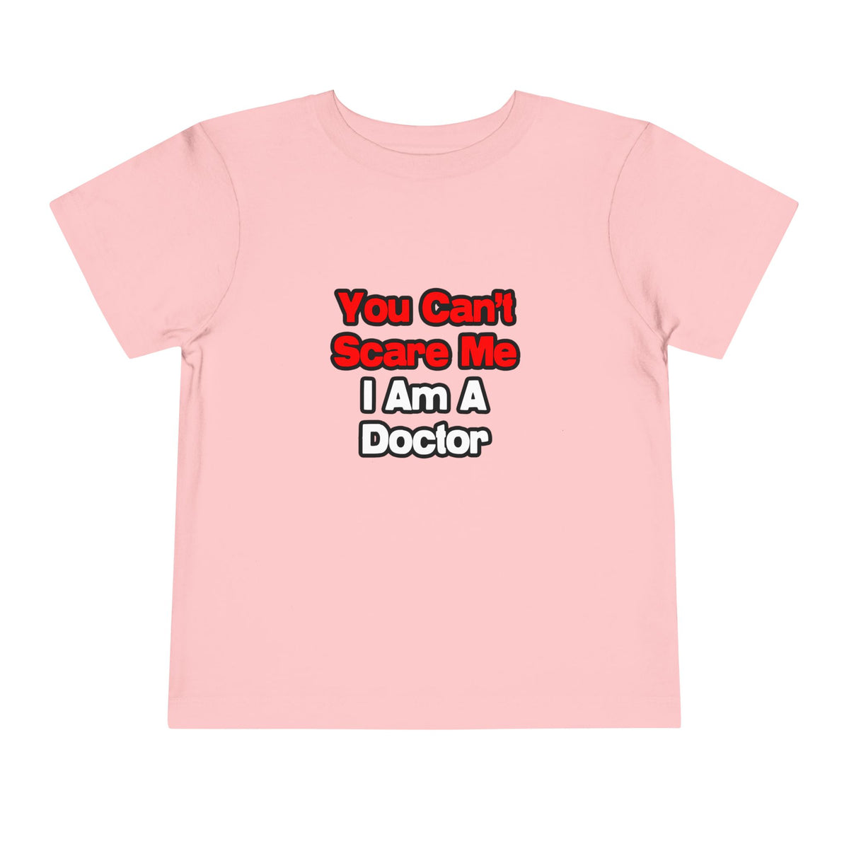 You Can't Scare Me...Doctor - Toddler Short Sleeve Tee