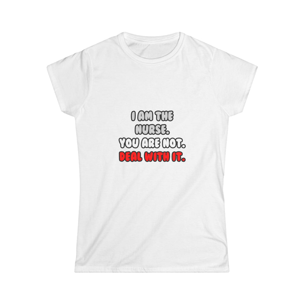 Deal With It ... Funny Nurse - Women's Softstyle Tee