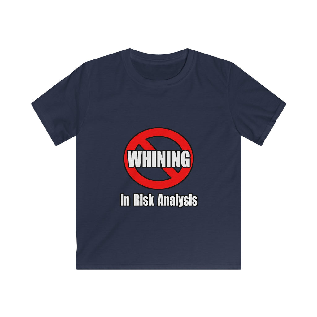 No Whining In Risk Analysis - Kids Softstyle Tee