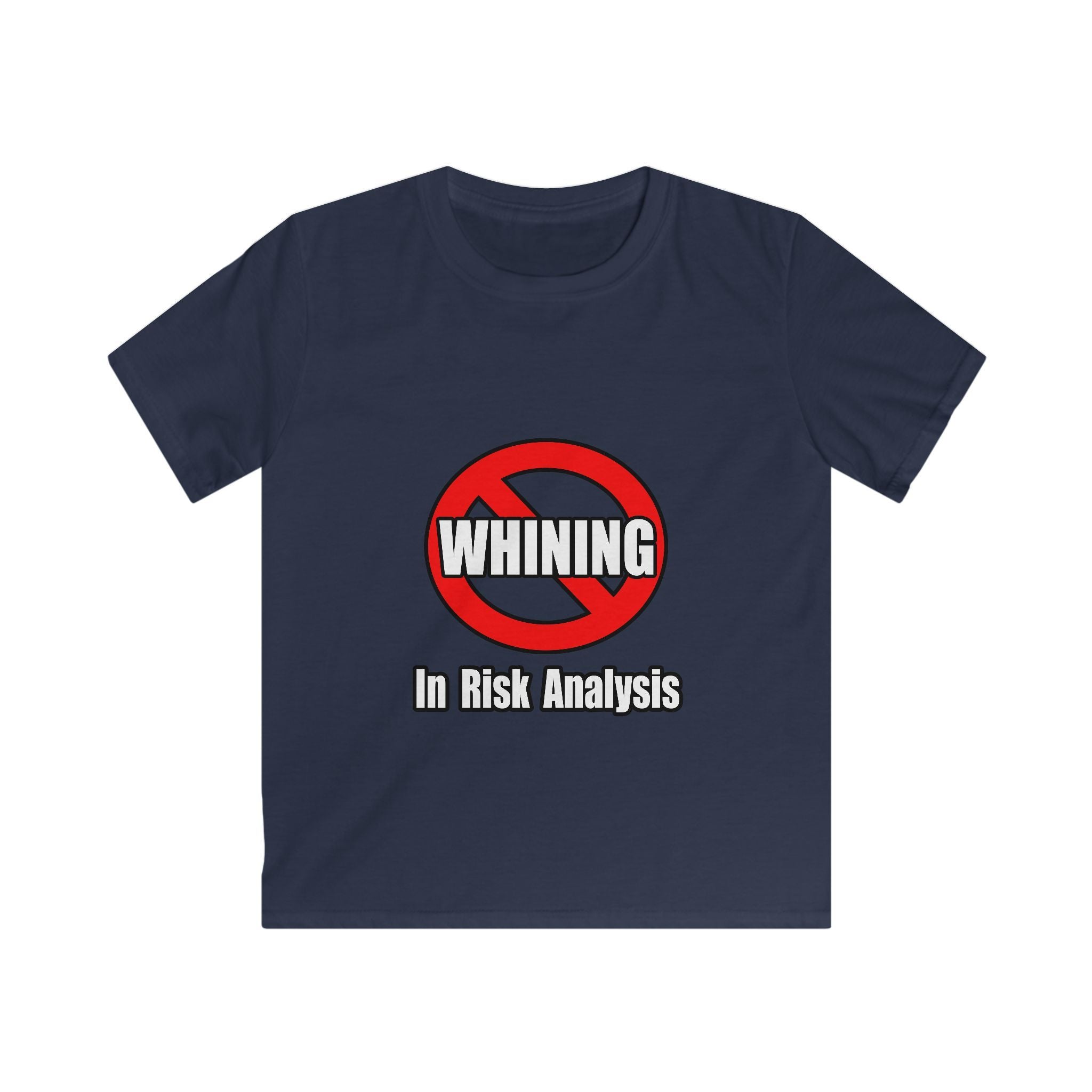 No Whining In Risk Analysis - Kids Softstyle Tee