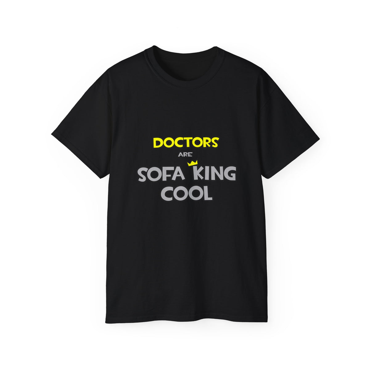 Doctors Are Sofa King Cool - Unisex Ultra Cotton Tee