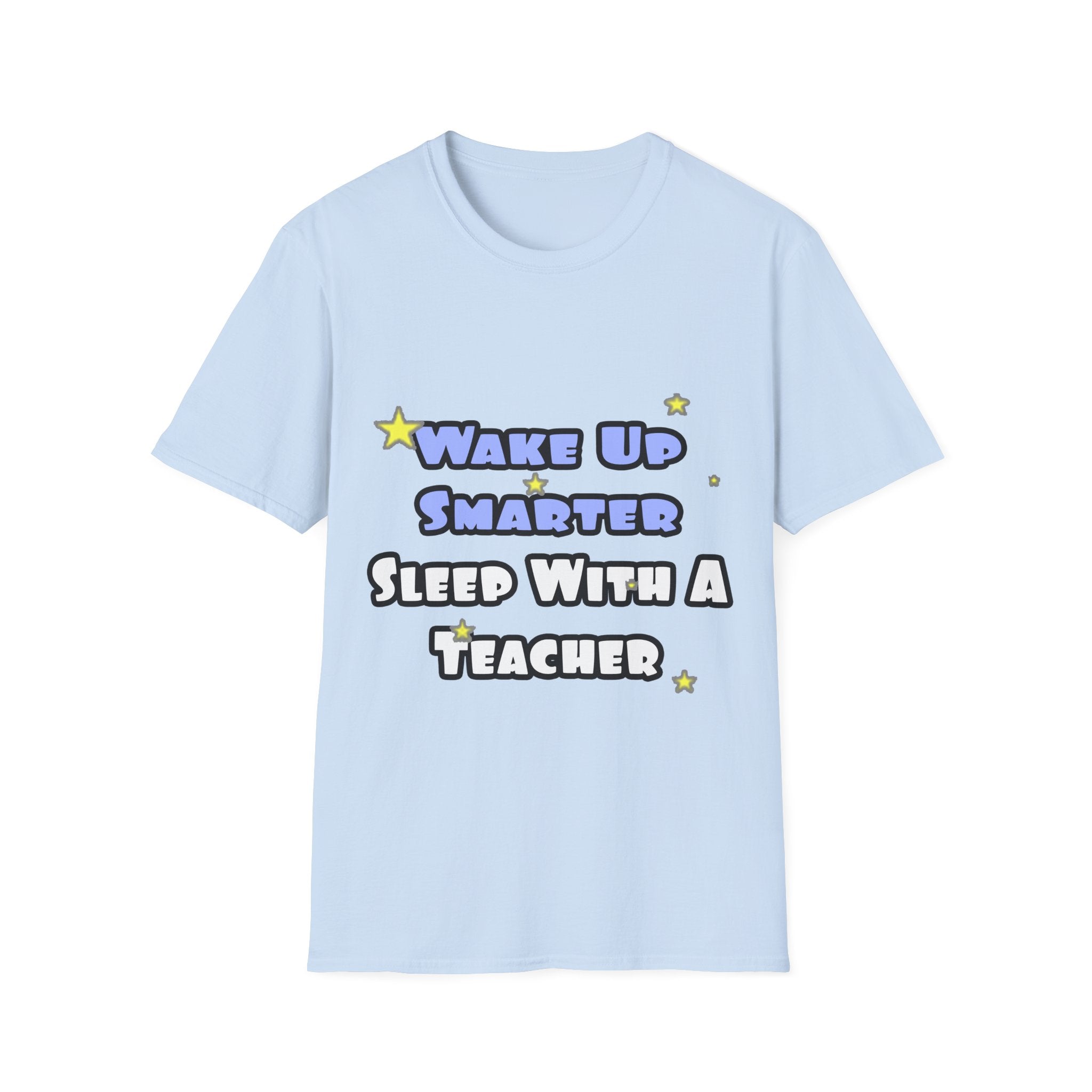 Wake Up Smarter...Sleep With a Teacher - Unisex Softstyle T-Shirt