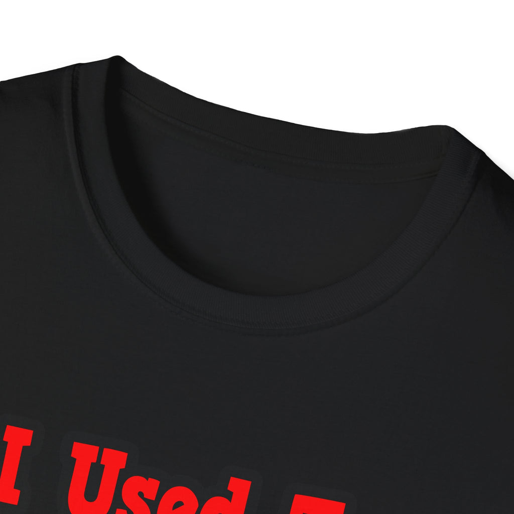I Used to Have a Life...Doctor - Unisex Softstyle T-Shirt