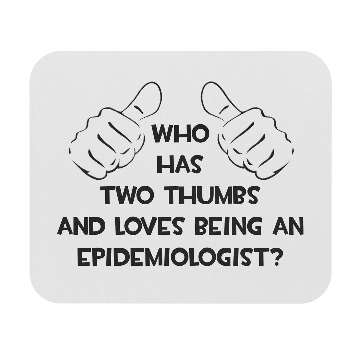 Two Thumbs and Loves Being an Epidemiologist - Mouse Pad (Rectangle)