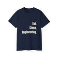 Eat. Sleep. Engineering - Unisex Ultra Cotton Tee